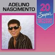 20 Supersucessos - Adelino Nascimento