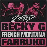 Zooted (feat. French Montana & Farruko)}