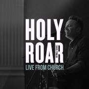Holy Roar: Live From Church}
