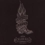 Reckless Kelly Was Here