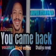 You Come Back}