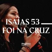 Isaias 53 / Foi na Cruz