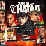 Chapa do Chatão (part. Mc IG, MC Ryan SP, MC LUUKY e MC Cebezinho)}