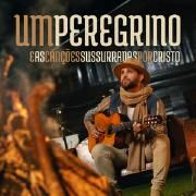 Portada de Sencillo/EP "Um Peregrino e as Canções Sussurradas Por Cristo", de Um Peregrino