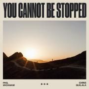 You Cannot Be Stopped (feat. Chris Quilala)}