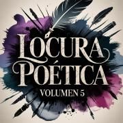 Locura Poetica Volumen 5}