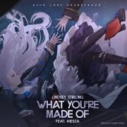 What You're Made Of (feat. Kieza) [Azur Lane Soundtrack]