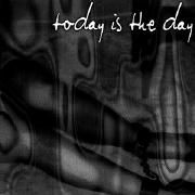 Today Is The Day}