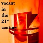 Vacant In The 21st Century