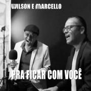Portada de Sencillo/EP "Pra Ficar Com Você", de Wilson e Marcello