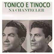 Tonico e Tinoco na Chantecler