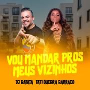 Vou Mandar Pros Meus Vizinhos (part. Tati Quebra Barraco)}