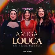 Portada de Sencillo/EP "Amiga Louca (Ao Vivo) (part. Gabi Suarez)", de Day e Lara