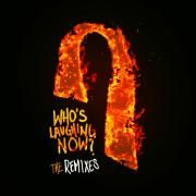 Who's Laughing Now (The Remixes)}