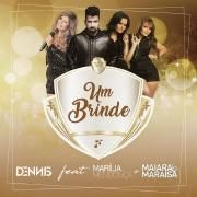 Um Brinde (part. DENNIS e Maiara & Maraisa)}