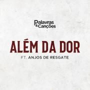 Além da Dor (part. Palavras e Canções)}