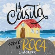 Capa do Single/EP "La Casita Sobre La Roca (Acoustic Version)", de Daniel Castro
