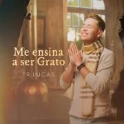 Me Ensina A Ser Grato - Incidental: Grato A Ti