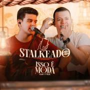Stalkeado (Isso É Moda) (Ao Vivo)}
