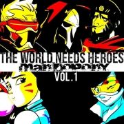 The World Needs Heroes, Vol. 1