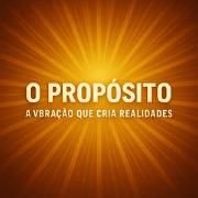 O Propósito – A Vibração Que Cria Realidades}