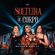 Solteira De Corpo (Ao Vivo) (part. Maiara & Maraisa)}