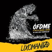 Capa do Álbum "O Fim Do Mundo, Enfim! Ao Vivo Sesc Pompéia SP", de Lixomania