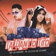 Capa do Single/EP "Ta Dando Tiro (part. Boy Do Paredão)", de MC Jessica do Escadão