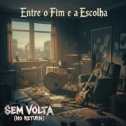 Capa do Álbum "Entre o Fim e a Escolha", de Sem Volta (No Return)