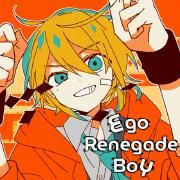 Ego Renegade Boy (feat. Kagamine Len)}