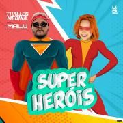 Super Heróis (part. Malu)}