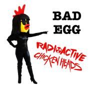 Capa do Single/EP "Bad Egg", de The Radioactive Chicken Heads