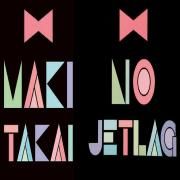 Maki-Takai No Jetlag