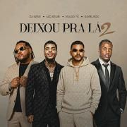 Deixou Pra Lá 2 (part. Vulgo FK, DJ NENE & Kayblack) }