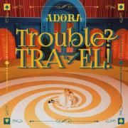 Trouble? TRAVEL!}