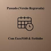 Passado (Versão Regravada) (part. Ferbinho)}