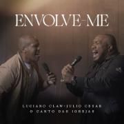 Envolve-me (part. Luciano Claw e Júlio César)}