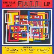 The Real New Fall LP Formerly 'Country On The Click'}