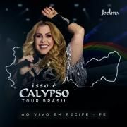 Isso É Calypso Tour Brasil (Ao Vivo Em Recife - PE)