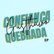 Capa do Single/EP "Confiança Quebrada (EP)", de Gustthavo