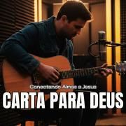 Portada de Sencillo/EP "Carta Para Deus", de Conectando Almas a Jesus