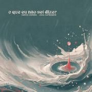 Portada de Sencillo/EP "O Que Eu Não Sei Dizer (part. Joma Cantanhede)", de Márcio Moreira