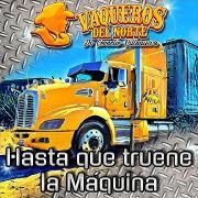 Portada de Sencillo/EP "Hasta Que Truene La Maquina", de Los Vaqueros Del Norte De Cornelio Villanueva