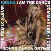I Am The Dance Commander + I Command You To Dance: The Remix Album}
