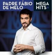 Mega Hits - Padre Fábio de Melo}