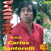 Clássicos na voz de Carlos Santorelli - vol.3}