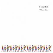 Capa do Álbum "O Those Kids", de 6 Day Riot