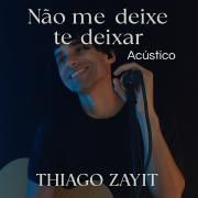 Capa do Single/EP "Não me deixe te deixar ", de Thiago Zayit