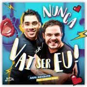 Nunca Vai Ser Eu (part. Rafa Mesquita)}