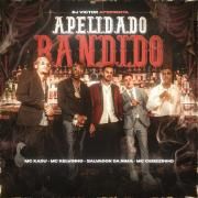 Apelidado Bandido (part. DJ Victor, MC Kady, Salvador da Rima e MC Kelvinho)